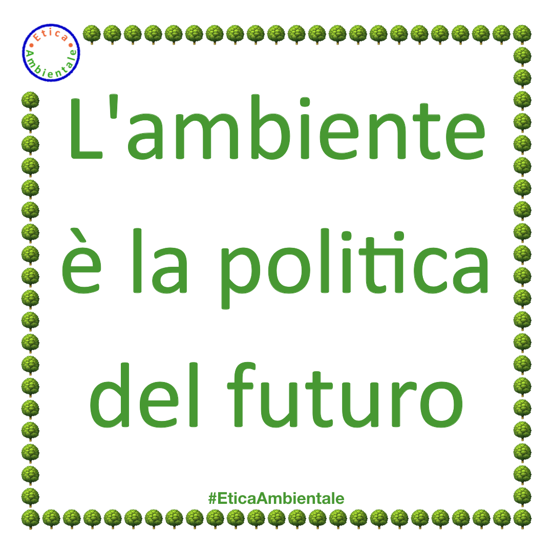 L'ambiente è la politica del futuro